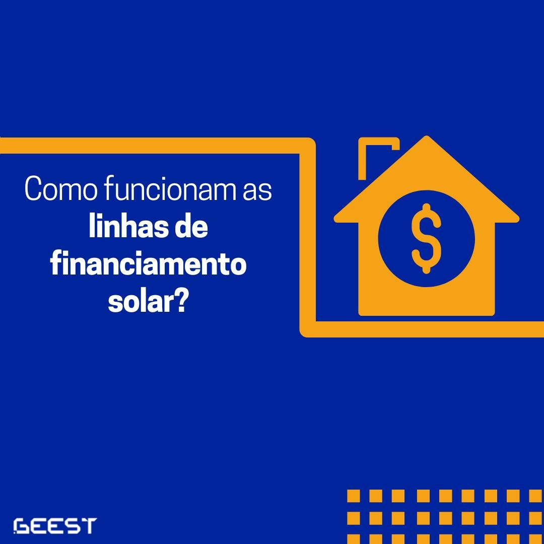 Como funcionam as linhas de financiamento solar