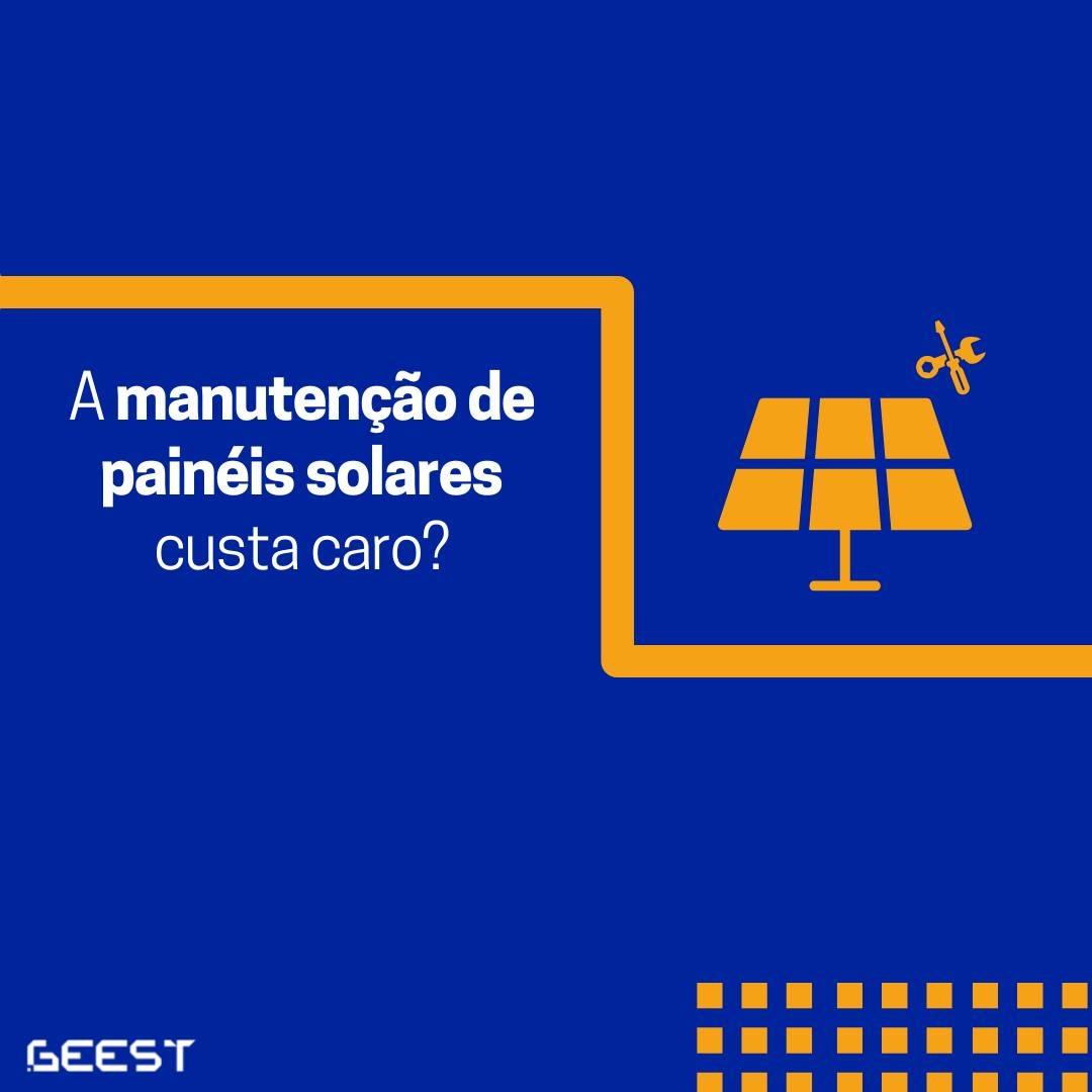 A manutenção de painéis solares custa caro?